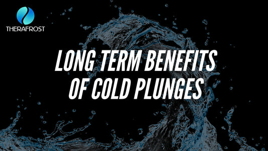 Long Term Benefits of Cold Plunges - Therafrost