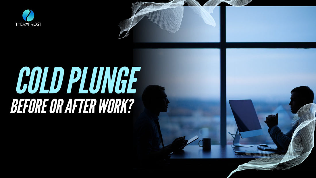 Should You Cold Plunge Before or After Work? - Therafrost